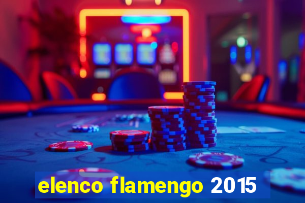 elenco flamengo 2015